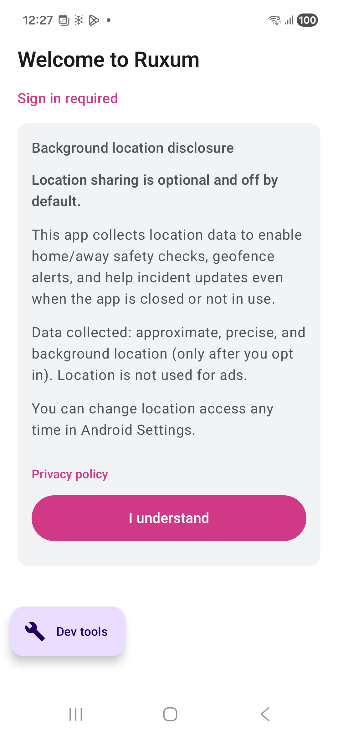 Ruxum in-app prominent background location disclosure shown before sign-in, including data collected, purpose, no-ads statement, sharing scope, user control, privacy-policy link, and I understand action